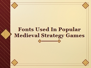 The Fonts of Popular Medieval Strategy Games